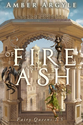 Of Fire and Ash (Fairy Queens #3) by Amber Argyle