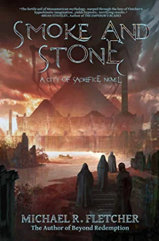 Smoke and Stone (City of Sacrifice #1) by Michael R. Fletcher