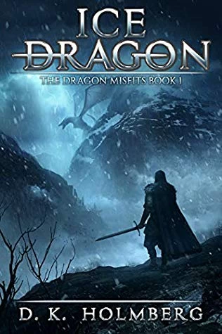 Ice Dragon (The Dragon Misfits #1) by D. K. Holmberg