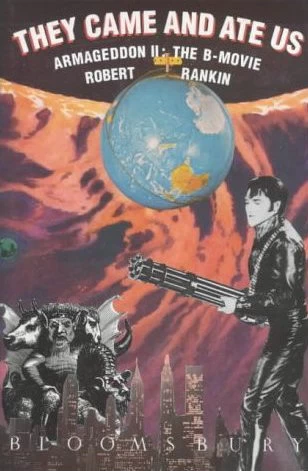 They Came and Ate Us, Armageddon II: The B-Movie (Armageddon Trilogy #2) by Robert Rankin