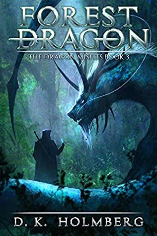 Forest Dragon (The Dragon Misfits #3) by D. K. Holmberg