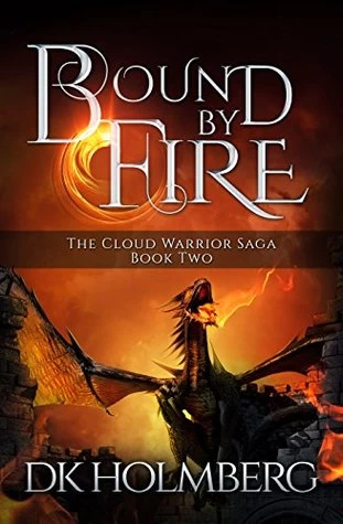 Bound by Fire (The Cloud Warrior Saga #2) by D. K. Holmberg