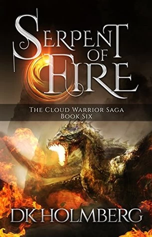 Serpent of Fire (The Cloud Warrior Saga #6) by D. K. Holmberg