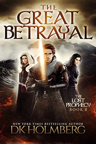 The Great Betrayal (The Lost Prophecy #8) by D. K. Holmberg
