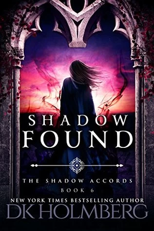 Shadow Found (The Shadow Accords #6) by D. K. Holmberg