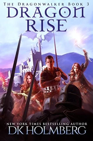 Dragon Rise (The Dragonwalker #3) by D. K. Holmberg