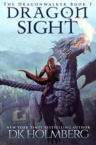Dragon Sight (The Dragonwalker #7) by D. K. Holmberg