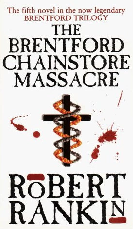 The Brentford Chainstore Massacre (Brentford #5) by Robert Rankin