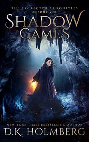 Shadow Games (The Collector Chronicles #2) by D. K. Holmberg