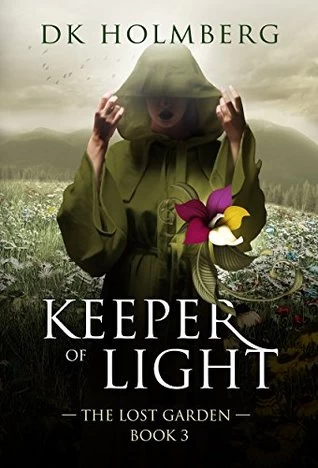Keeper of Light (The Lost Garden #3) by D. K. Holmberg