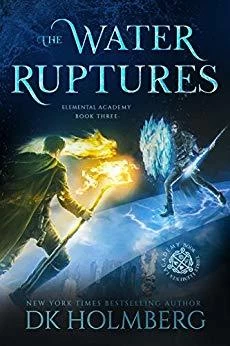 The Water Ruptures (Elemental Academy #3) by D. K. Holmberg
