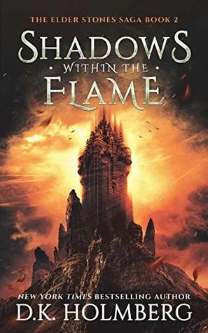 Shadows Within the Flame (The Elder Stone Saga #2) by D. K. Holmberg