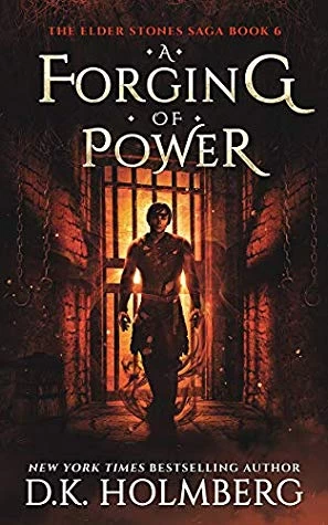 A Forging of Power (The Elder Stone Saga #6) by D. K. Holmberg