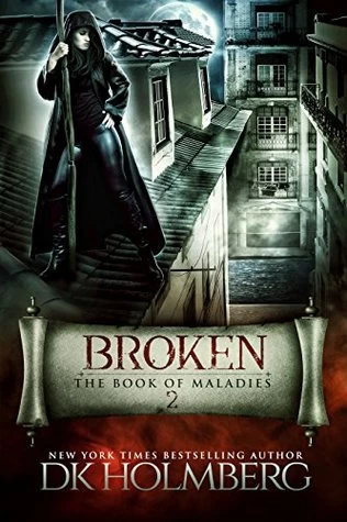 Broken (The Book of Maladies #2) by D. K. Holmberg