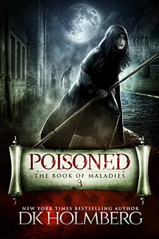 Poisoned (The Book of Maladies #3) by D. K. Holmberg