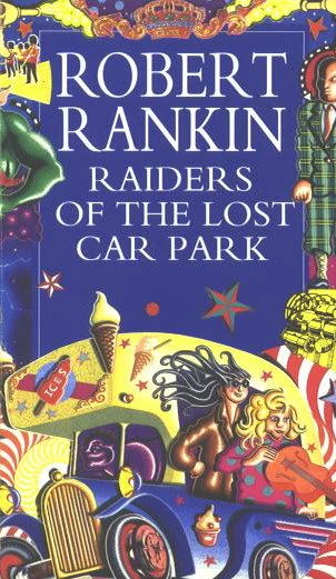 Raiders of the Lost Car Park (Cornelius Murphy #2) by Robert Rankin