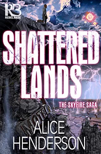 Shattered Lands (The Skyfire Saga #2) by Alice Henderson