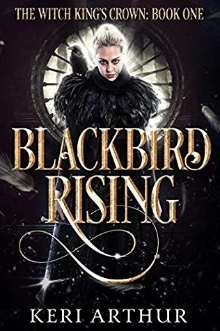 Blackbird Rising (The Witch King's Crown #1) by Keri Arthur