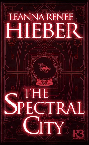 The Spectral City (The Spectral City #1) by Leanna Renee Hieber