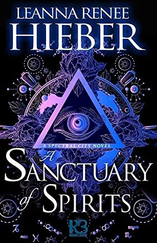 A Sanctuary of Spirits (The Spectral City #2) by Leanna Renee Hieber