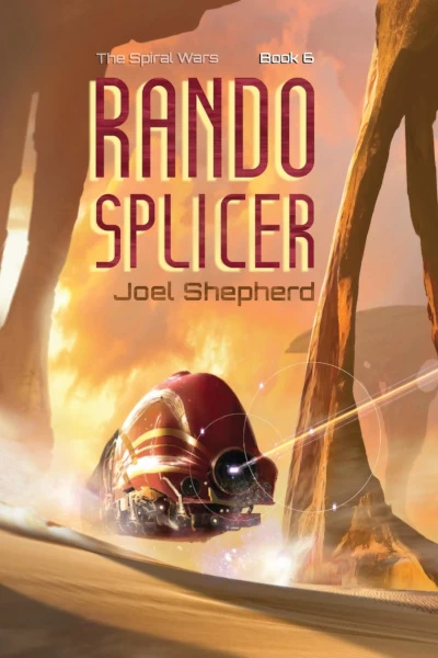 Rando Splicer (The Spiral Wars #6) by Joel Shepherd
