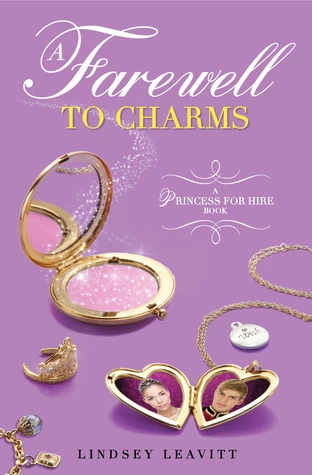 A Farewell to Charms (Princess for Hire #3) by Lindsey Leavitt