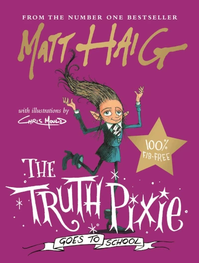 The Truth Pixie Goes to School (The Truth Pixie #2) by Matt Haig