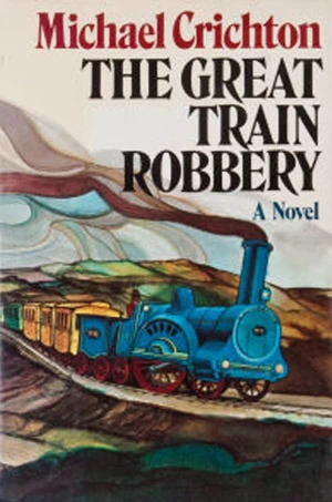 The Great Train Robbery by Michael Crichton