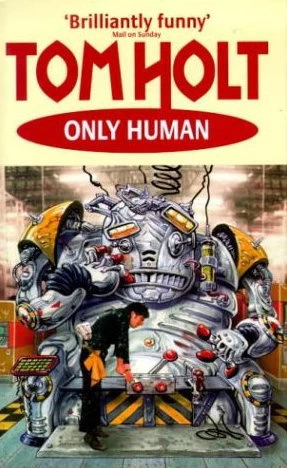 Only Human by Tom Holt