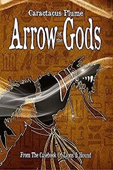 Arrow of the Gods (From the Casebook of Lyons & Hound) by Caractacus Plume