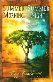 Summer Morning, Summer Night (Green Town) by Ray Bradbury