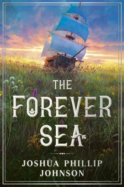 The Forever Sea (The Forever Sea #1) by Joshua Phillip Johnson