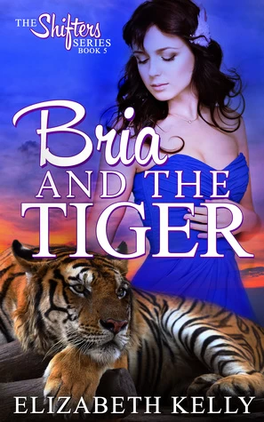 Bria and the Tiger (Shifters #5) by Elizabeth Kelly