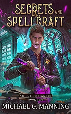 Secrets and Spellcraft (Art of the Adept #2) by Michael G. Manning