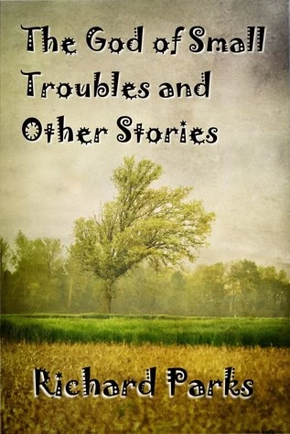 The God of Small Troubles and Other Stories by Richard Parks