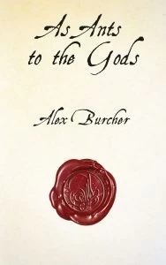 As Ants to the Gods