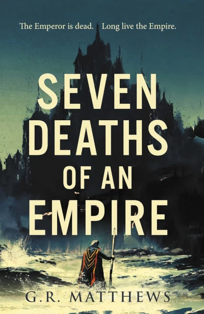 Seven Deaths of an Empire by G. R. Matthews