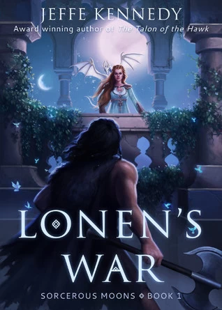 Lonen's War (Sorcerous Moons #1) by Jeffe Kennedy