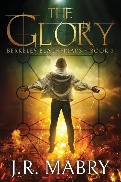 The Glory (Berkeley Blackfriars #3) by J. R. Mabry