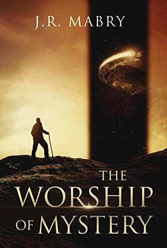 The Worship of Mystery by J. R. Mabry