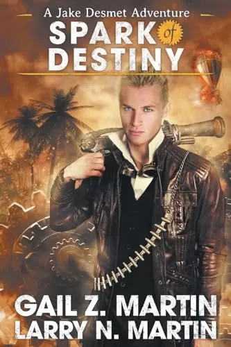 Spark of Destiny (Jake Desmet #2) by Gail Z. Martin, Larry N. Martin