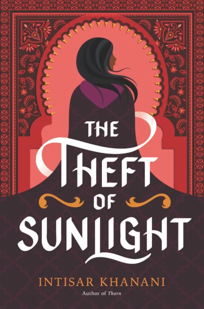 The Theft of Sunlight (Dauntless Path #2) by Intisar Khanani