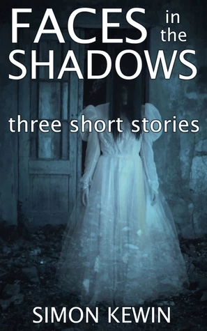 Faces in the Shadows by Simon Kewin