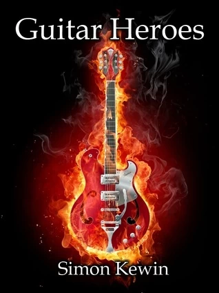 Guitar Heroes by Simon Kewin
