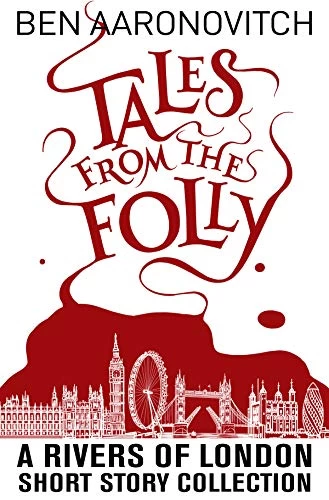 Tales from the Folly: A Rivers of London Short Story Collection (Rivers of London) by Ben Aaronovitch