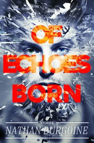Of Echoes Born by 'Nathan Burgoine