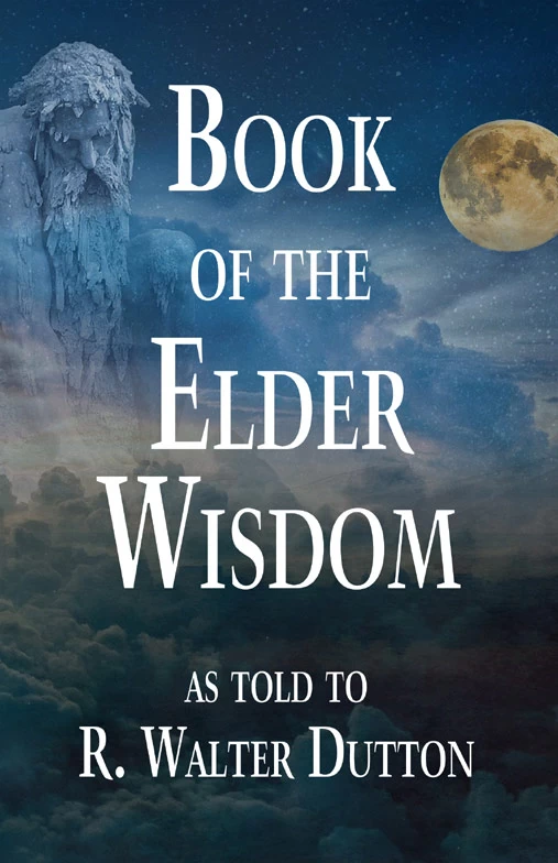 Book of the Elder Wisdom by R. Walter Dutton