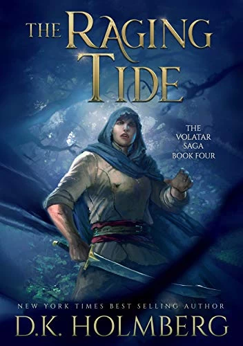 The Raging Tide (The Volatar Saga #4) by D. K. Holmberg
