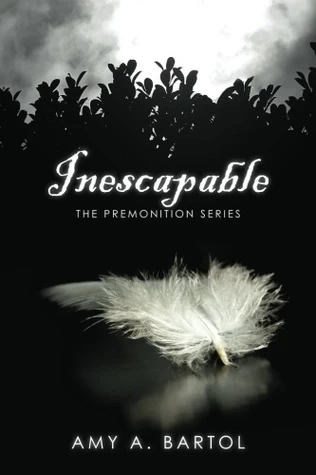 Inescapable (The Premonition #1) by Amy A. Bartol