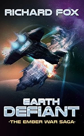 Earth Defiant (The Ember War Saga #4) by Richard Fox